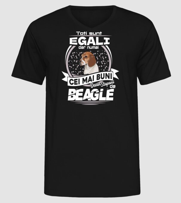 Toți sunt egali, dar numai cei mai buni devin stăpâni de Beagle lght model negru pe tricou