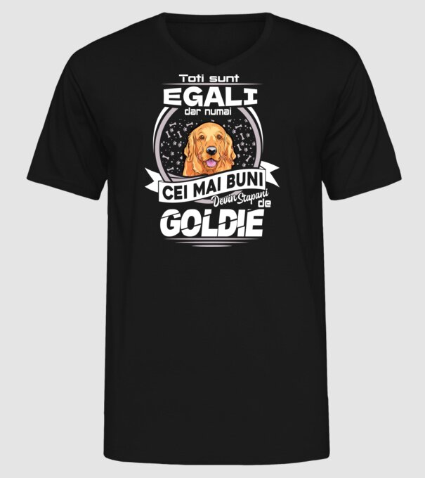 Toți sunt egali, dar numai cei mai buni devin stăpâni de goldie lght model negru pe tricou