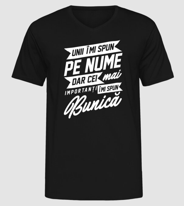 Unii îmi spun pe nume, dar cei mai importanți îmi spun bunică model negru pe tricou