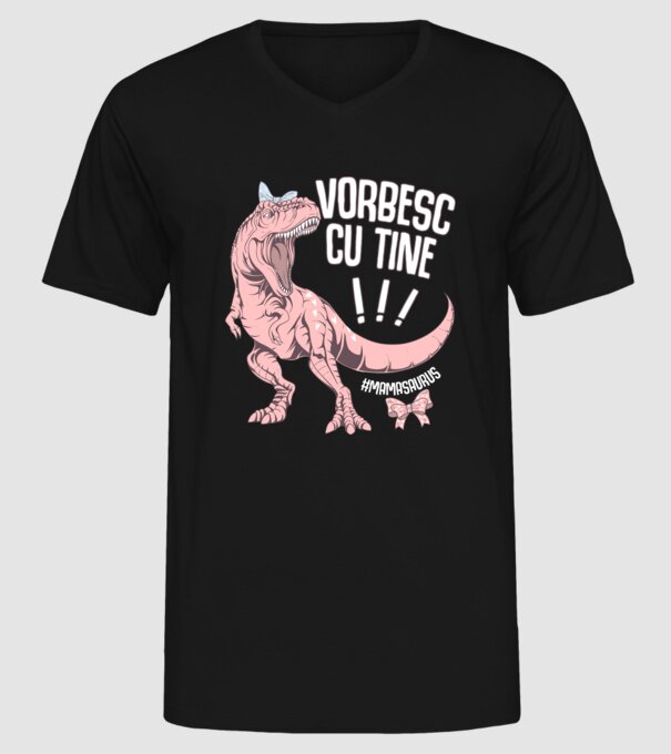 Vorbesc cu tine! #mamasaurus model negru pe tricou