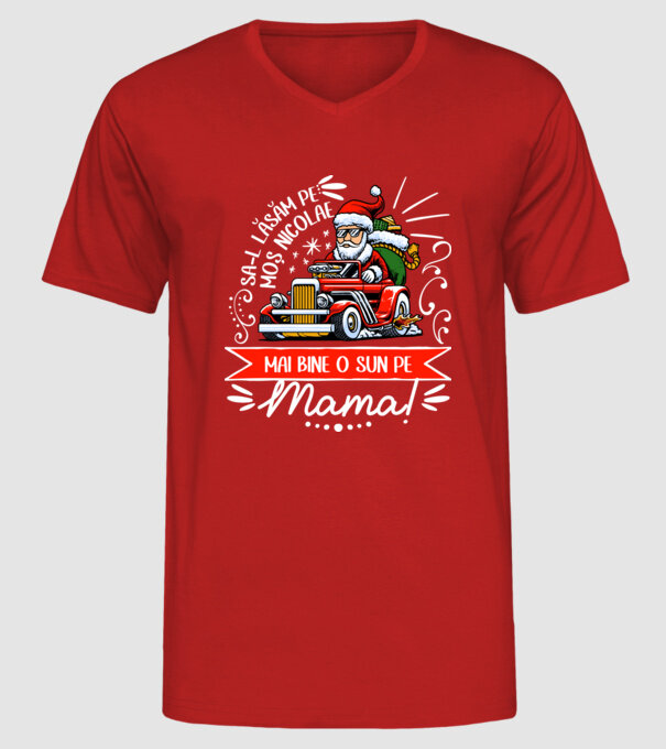 Să-l lăsăm pe Moș Nicolae, mai bine o sun pe mama! model roșu pe tricou