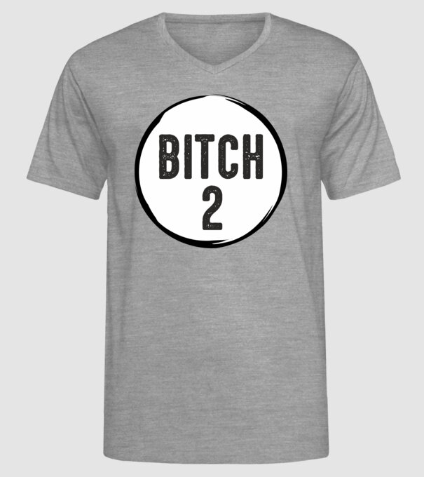BITCH 2 model gri pe tricou