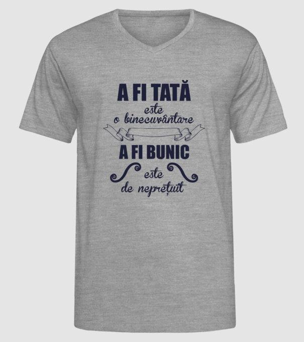 a fi tată este o binecuvântare, a fi bunic este de neprețuit model gri pe tricou