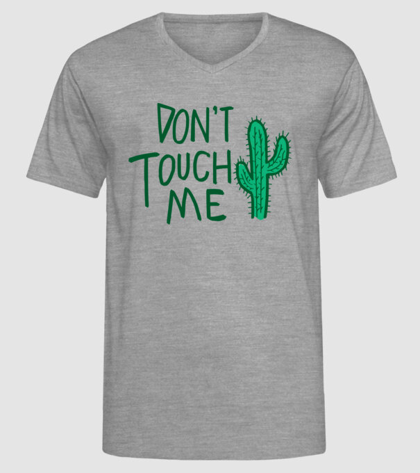 Dont touch me model gri pe tricou