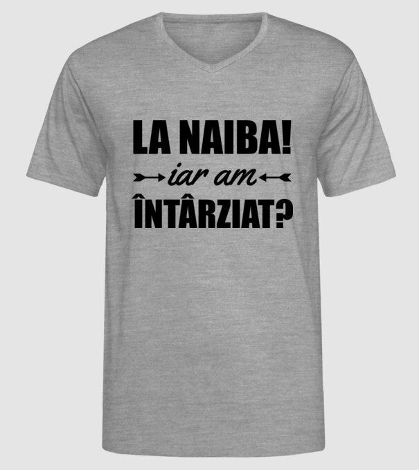 La naiba! Iar am întârziat? model gri pe tricou