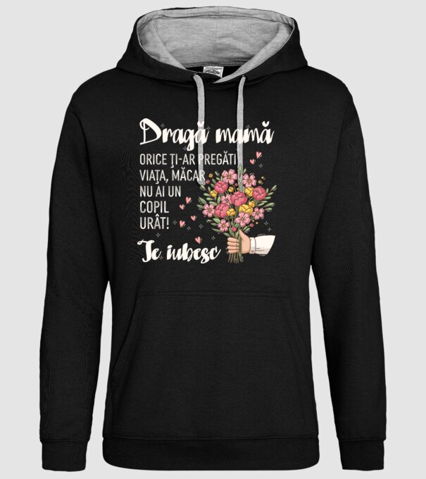 Dragă mamă, orice ți-ar pregăti viața, măcar nu ai un copil urât! te iubesc model negru pe tricou