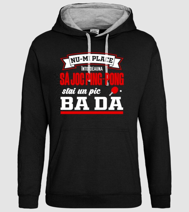 nu-mi place întotdeauna să joc ping-pong, stai un pic, ba da model negru pe tricou
