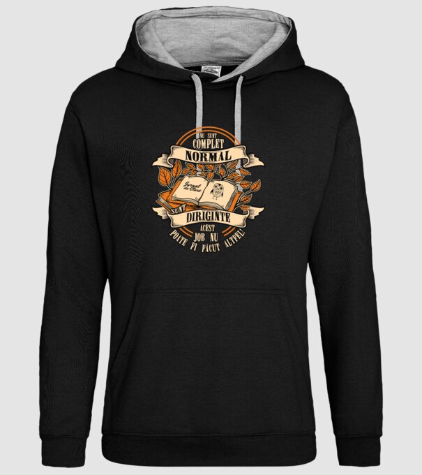nu sunt complet normal - sunt diriginte acest job nu poate fi făcut altfel! model negru pe tricou