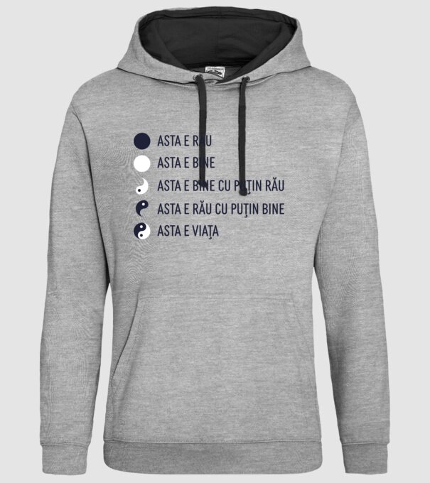 asta e rău, asta e bine, asta e bine cu puțin rău, asta e rău cu puțin bine, asta e viața model gri pe tricou