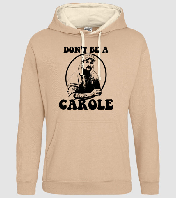 Dont be a carole model nisipiu pe tricou