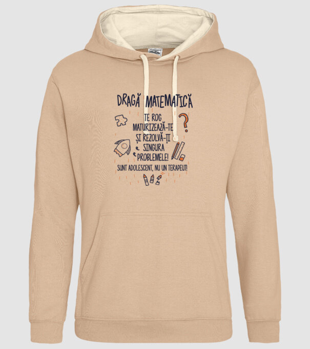 Dragă Matematică, te rog maturizează-te și rezolvă-ți singura problemele! Sunt adolescent, nu un terapeut model nisipiu pe tricou
