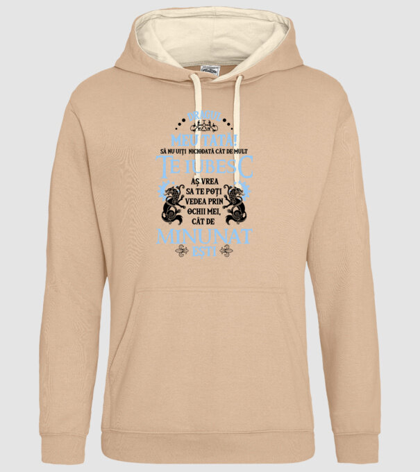 Dragul meu tată! - să nu uiți niciodată cât de mult te iubesc, aș vrea să te poți vedea prin ochii mei, cât de minunat ești model nisipiu pe tricou