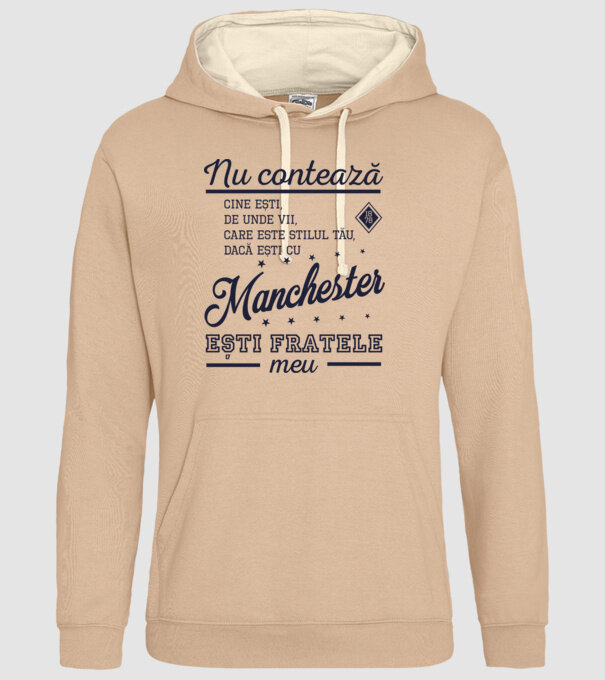 nu contează cine ești, de unde vii, care este stilul tău, dacă ești cu Manchester, ești fratele meu model nisipiu pe tricou