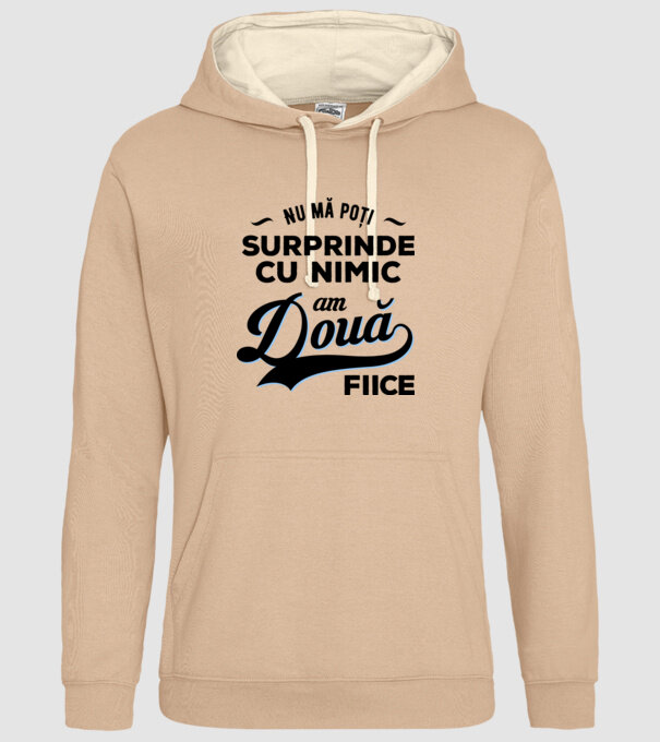 Nu mă poți surprinde cu nimic, am două fiice model nisipiu pe tricou