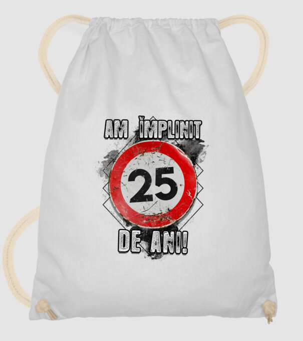 Am împlinit 25 de ani! model alb pe tricou