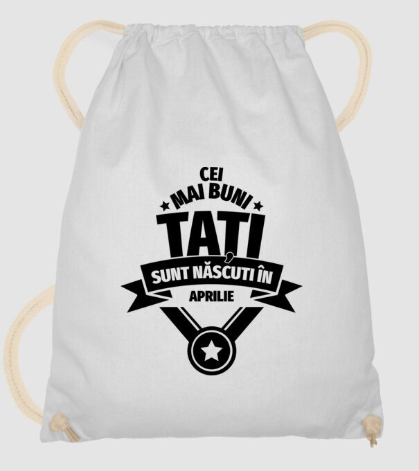 Cei mai buni Tați sunt născuți în aprilie. model alb pe tricou