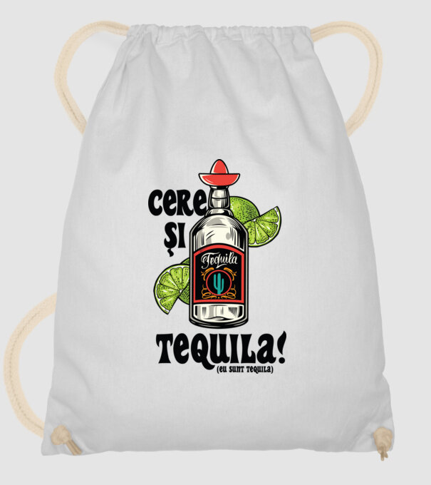 cere și tequila! (eu sunt tequila) model alb pe tricou