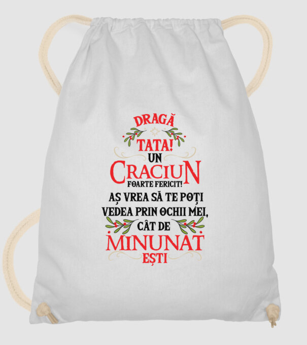 Dragă tată! Un Crăciun foarte fericit! Aș vrea să te poți vedea prin ochii mei, cât de minunat ești model alb pe tricou
