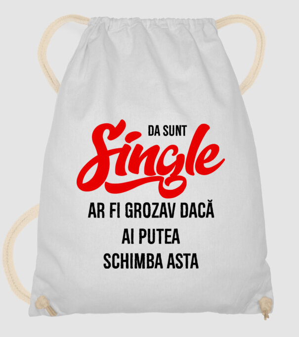 da, sunt single, ar fi grozav dacă ai putea schimba asta model alb pe tricou