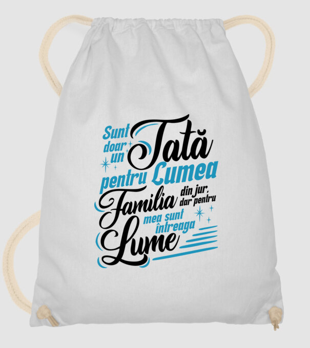 Sunt doar un tată pentru lumea din jur, dar pentru familia mea sunt întreaga lume! model alb pe tricou