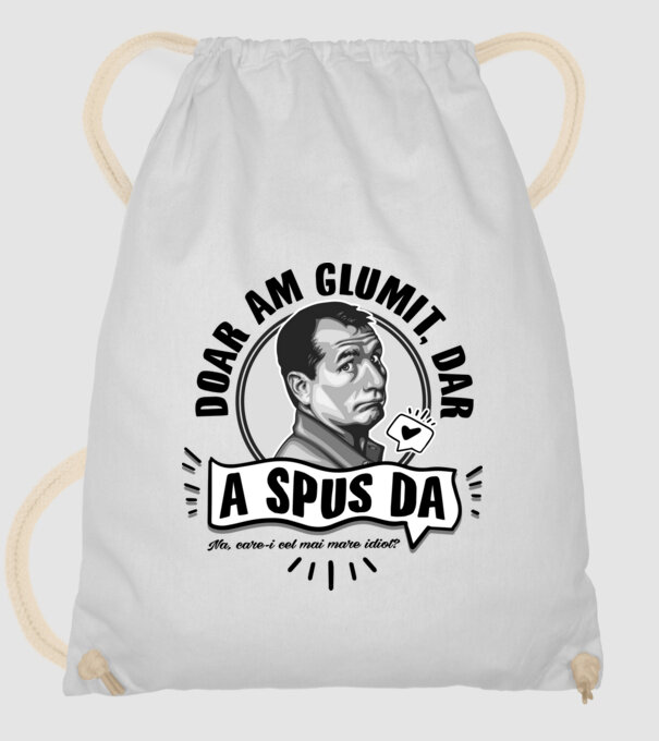 doar am glumit, dar - a spus da - na, care-i cel mai mare idiot model alb pe tricou