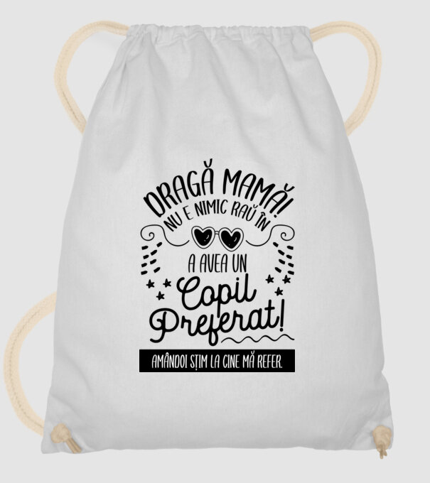 Dragă mamă! Nu e nimic rău în a avea un copil preferat! Amândoi știm la cine mă refer. model alb pe tricou