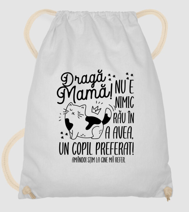 Dragă mamă! Nu e nimic rău în a avea un copil preferat! Amândoi știm la cine mă refer. model alb pe tricou