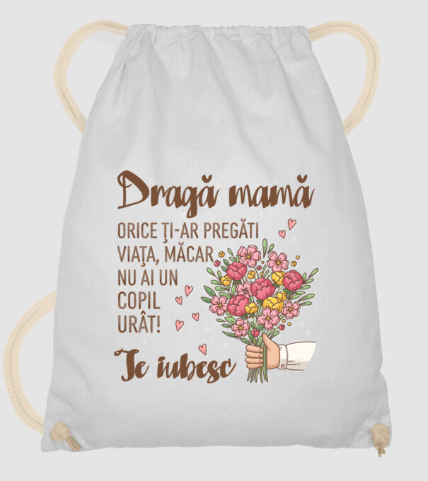 Dragă mamă, orice ți-ar pregăti viața, măcar nu ai un copil urât! te iubesc model alb pe tricou
