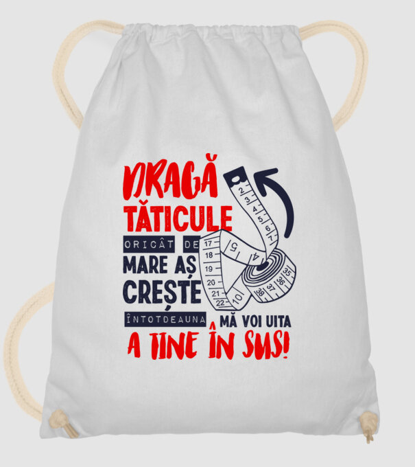 Dragă tăticule, oricât de mare aș crește, întotdeauna mă voi uita la tine în sus! model alb pe tricou