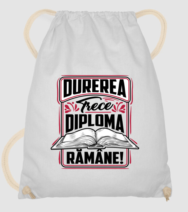 Durerea trece_diploma rămâne  model alb pe tricou