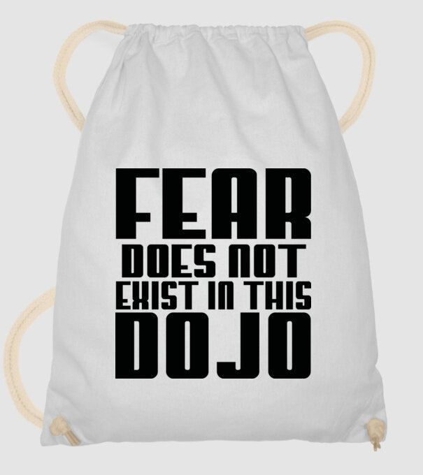 fear doesnt exist in this dojo model alb pe tricou