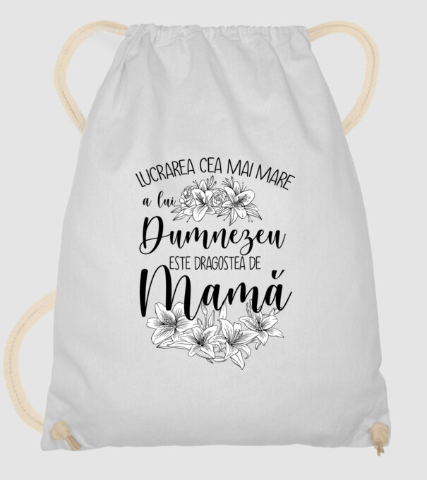 Lucrarea cea mai mare a lui Dumnezeu este dragostea de mamă model alb pe tricou