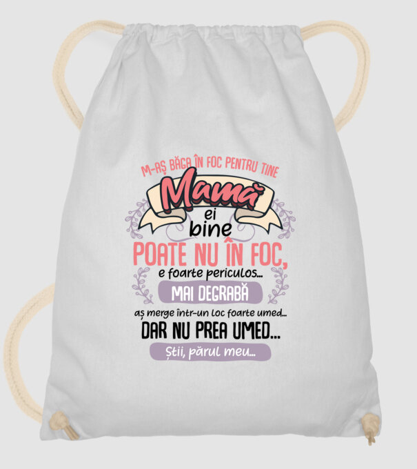M-aș băga în foc pentru tine, mamă model alb pe tricou