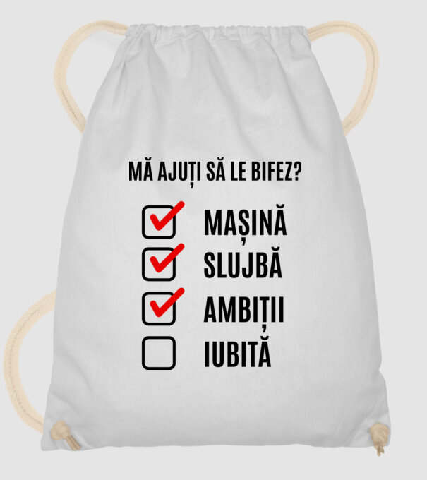 mașină, slujbă, ambiții, iubită - mă ajuți să le bifez? model alb pe tricou