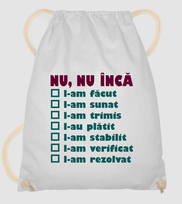 nu, nu încă : l-am făcut - l-am sunat- l-am trimis - l-au plătit - l-am stabilit - l-am verificat - l-am rezolvat model alb pe tricou
