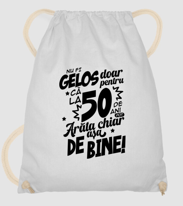 NU FI GELOS DOAR PENTRU CĂ LA 50 DE ANI model alb pe tricou