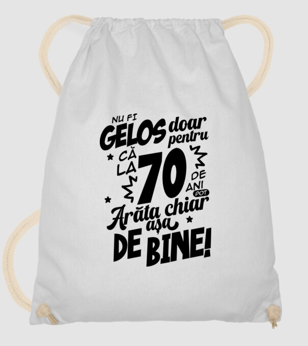 NU FI GELOS DOAR PENTRU CĂ LA  70 DE ANI model alb pe tricou