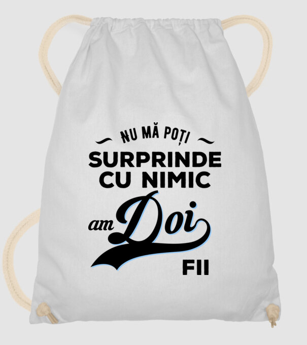 Nu mă poți surprinde cu nimic, am doi fii model alb pe tricou