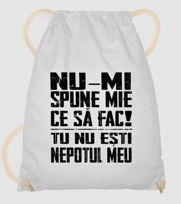 nu-mi spune ce să fac! nu ești nepotul meu Alb model alb pe tricou