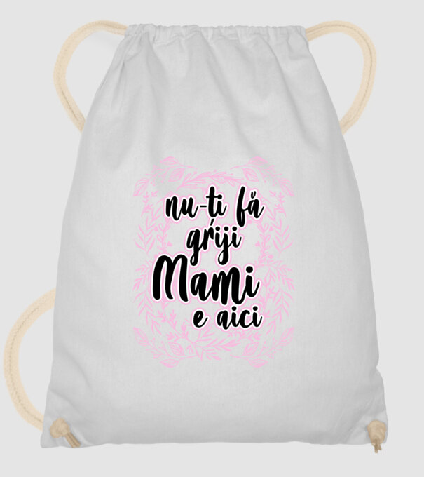nu-ți fă griji, mami e aici model alb pe tricou