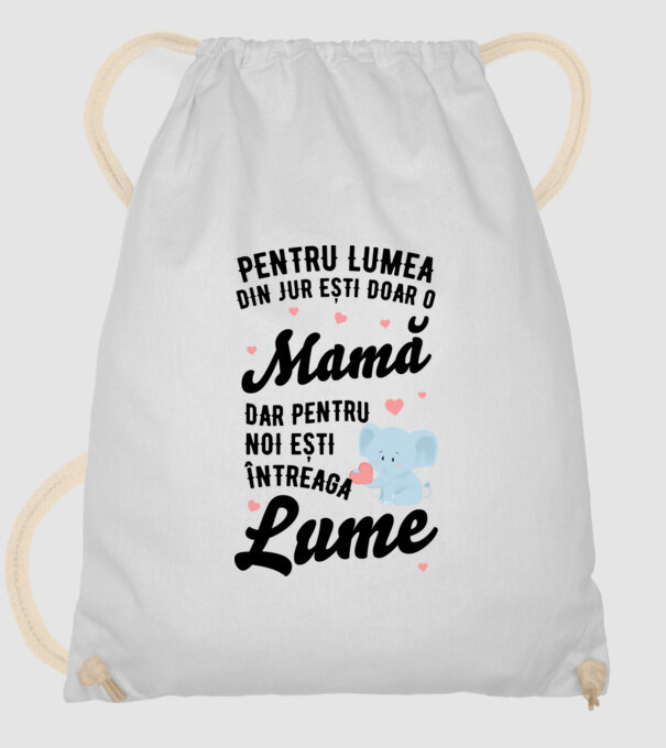 Pentru lumea din jur ești doar o mamă, dar pentru noi ești întreaga lumea model alb pe tricou
