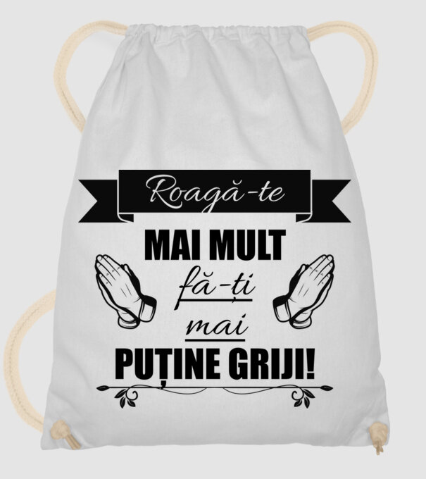 Roagă-te mai mult, fă-ți mai puține griji! model alb pe tricou