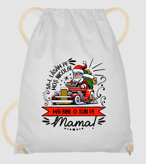Să-l lăsăm pe Moș Nicolae, mai bine o sun pe mama! model alb pe tricou