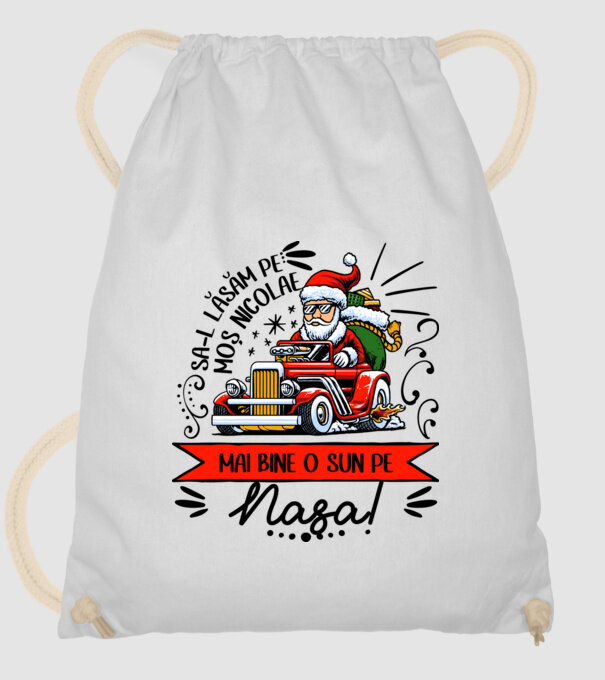 Să-l lăsăm pe Moș Nicolae, mai bine o sun pe nașa! model alb pe tricou