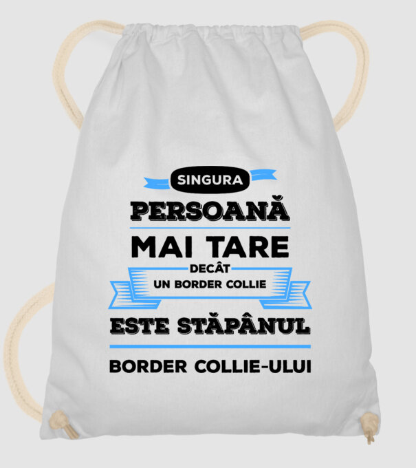 singura persoană mai tare decât un Border Collie este stăpânul Border Collie-ului model alb pe tricou