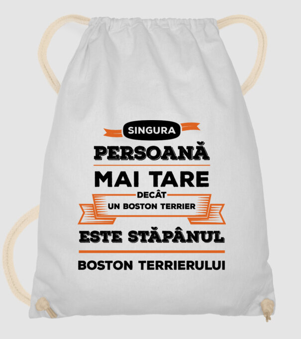 singura persoană mai tare decât un Boston Terrier este stăpânul Boston Terrierului model alb pe tricou