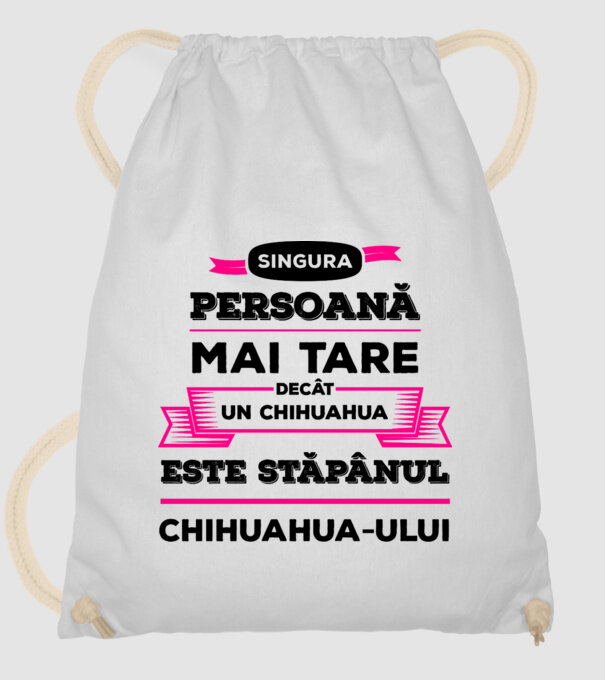 singura persoană mai tare decât un chihuahua este stăpânul chihuahua-ului model alb pe tricou