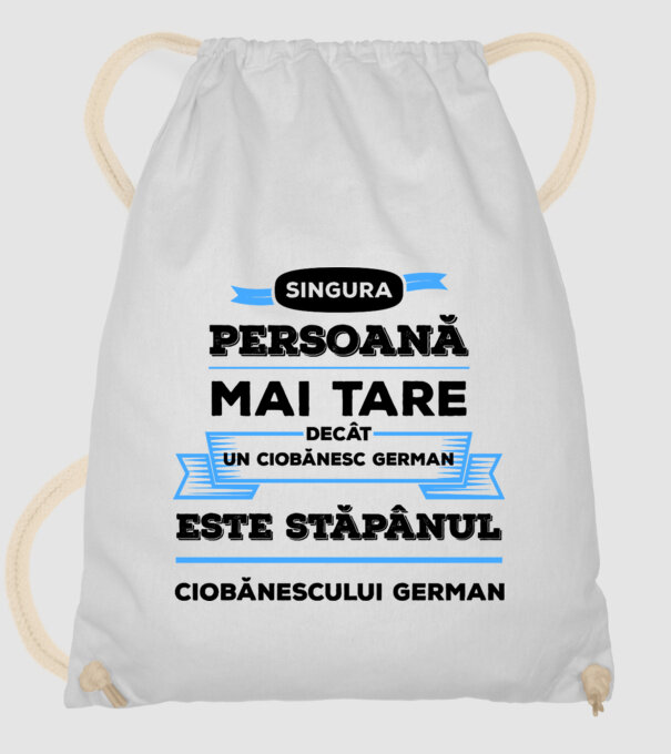 singura persoană mai tare decât un ciobănesc german este stăpânul ciobănescului german model alb pe tricou