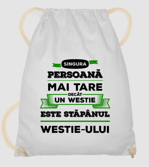 singura persoană mai tare decât un Westie este stăpânul westie-ului model alb pe tricou