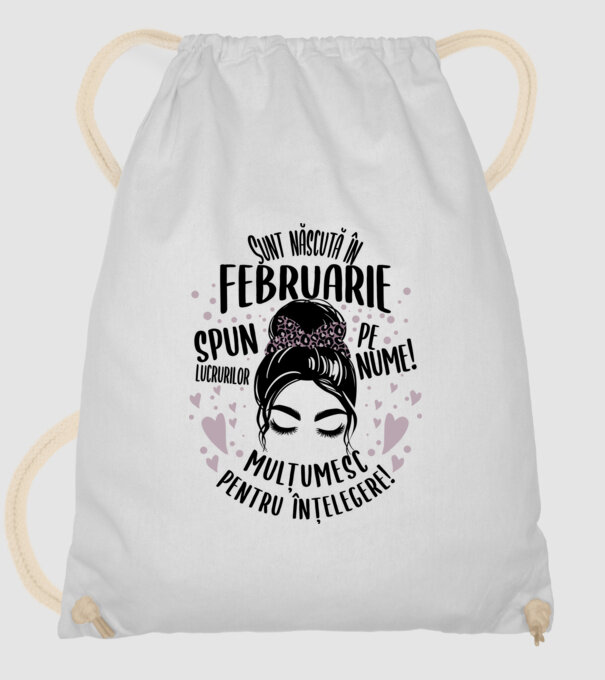 Sunt născută în - februarie - spun lucrurilor pe nume! - mulțumesc pentru înțelegere! model alb pe tricou